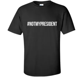 #NotMyPresident Shirt - Anti Trump T-Shirt